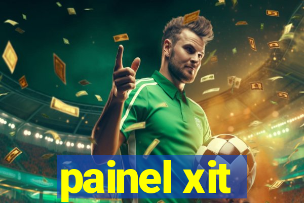 painel xit